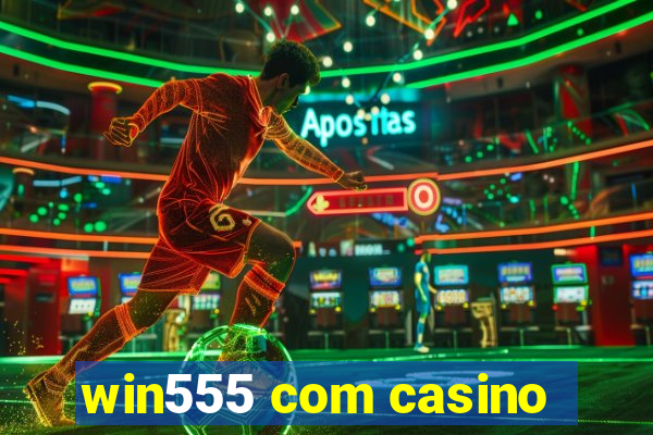 win555 com casino